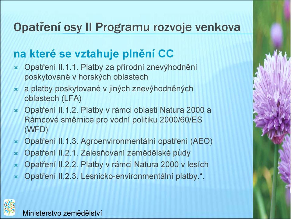 Opatření II.1.2. Platby v rámci oblasti Natura 2000 a Rámcové směrnice pro vodní politiku 2000/60/ES (WFD)! Opatření II.1.3.