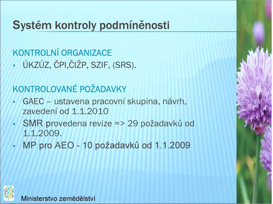 GAEC ustavena pracovní skupina, návrh, zavedení od 1.1.2010!