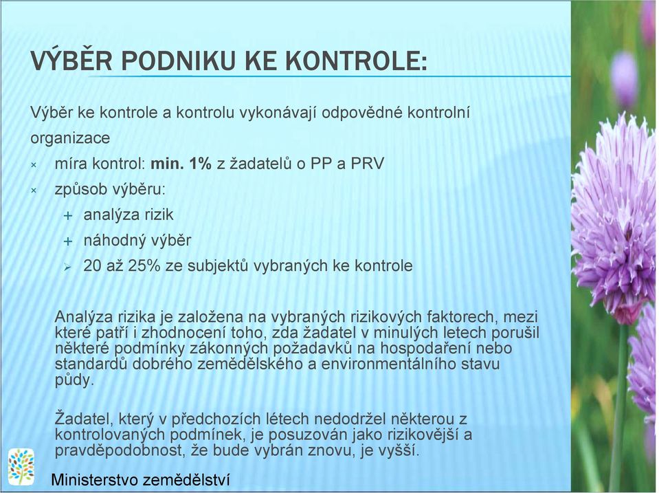 rizikových faktorech, mezi které patří i zhodnocení toho, zda žadatel v minulých letech porušil některé podmínky zákonných požadavků na hospodaření nebo standardů