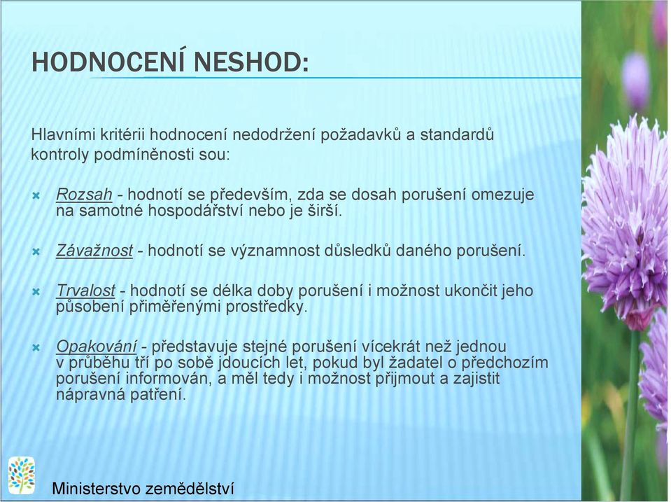 ! Závažnost - hodnotí se významnost důsledků daného porušení.