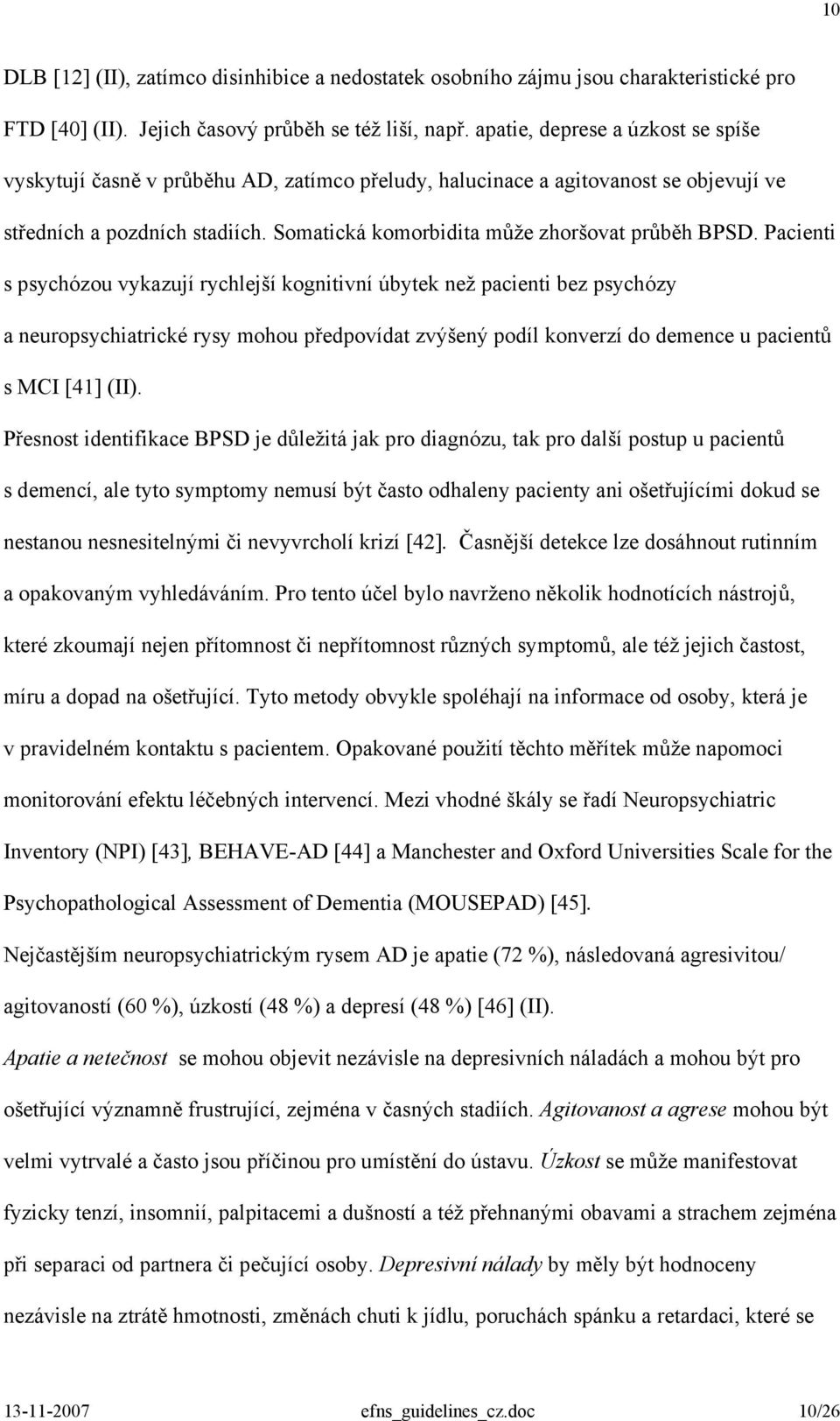 Somatická komorbidita může zhoršovat průběh BPSD.