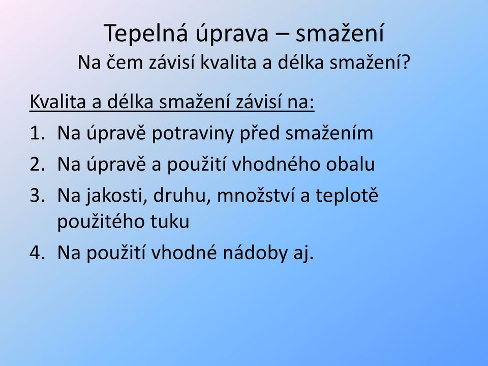 Na úpravě potraviny před smažením 2.