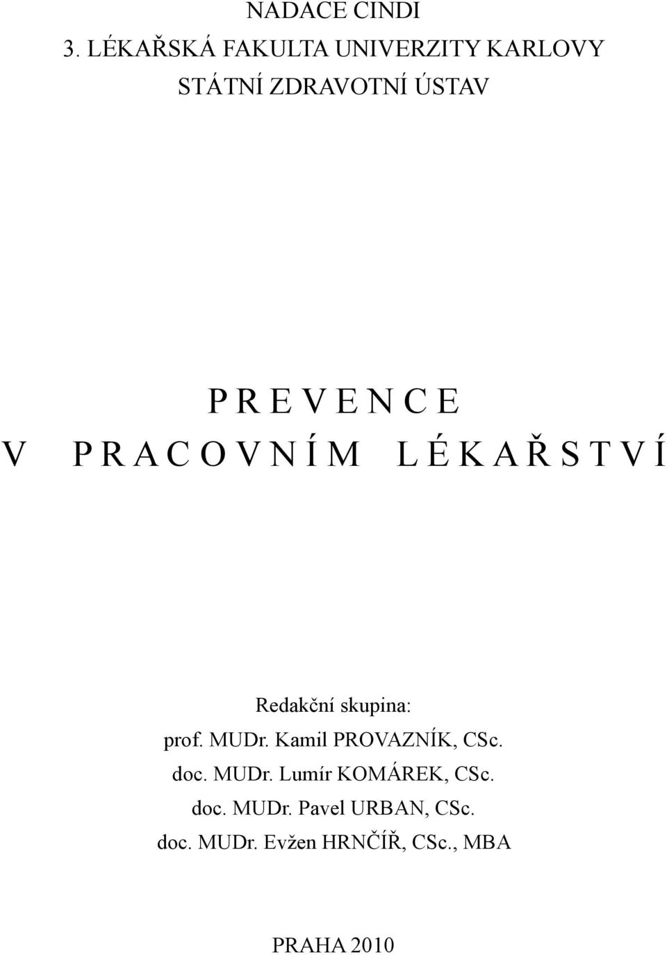 N C E P R A C O V N Í M L É K A Ř S T V Í Redakční skupina: prof. MUDr.