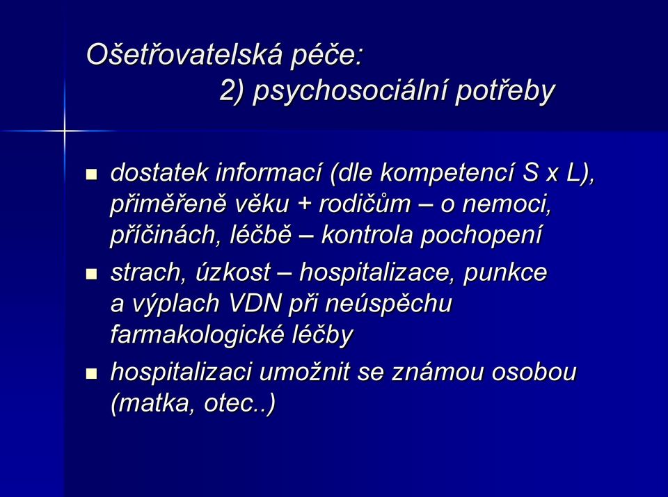 kontrola pochopení strach, úzkost hospitalizace, punkce a výplach VDN při