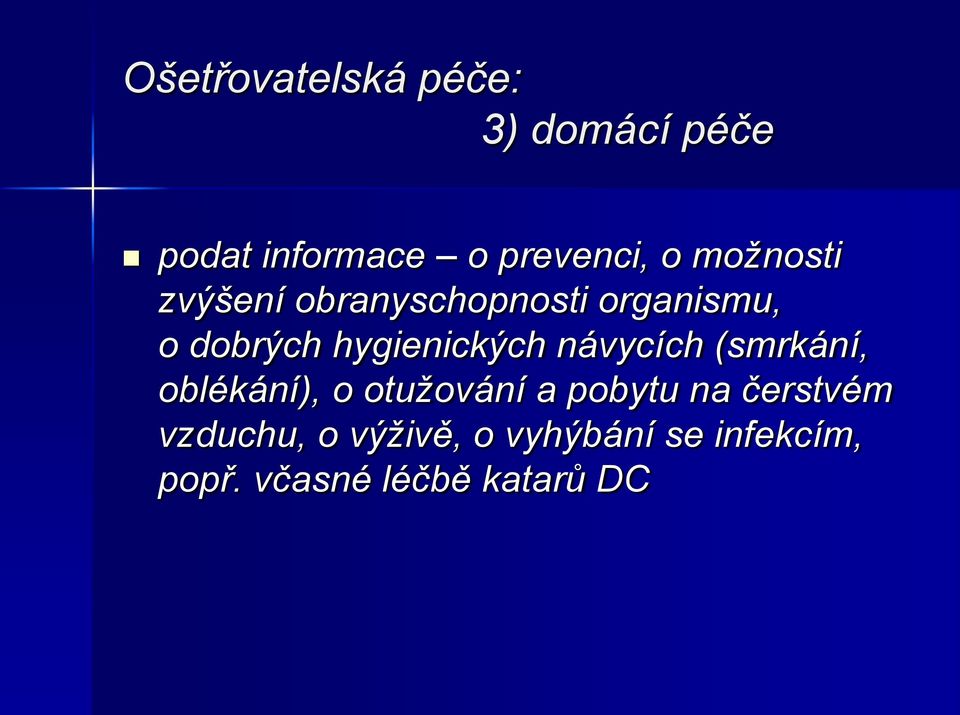 hygienických návycích (smrkání, oblékání), o otužování a pobytu na