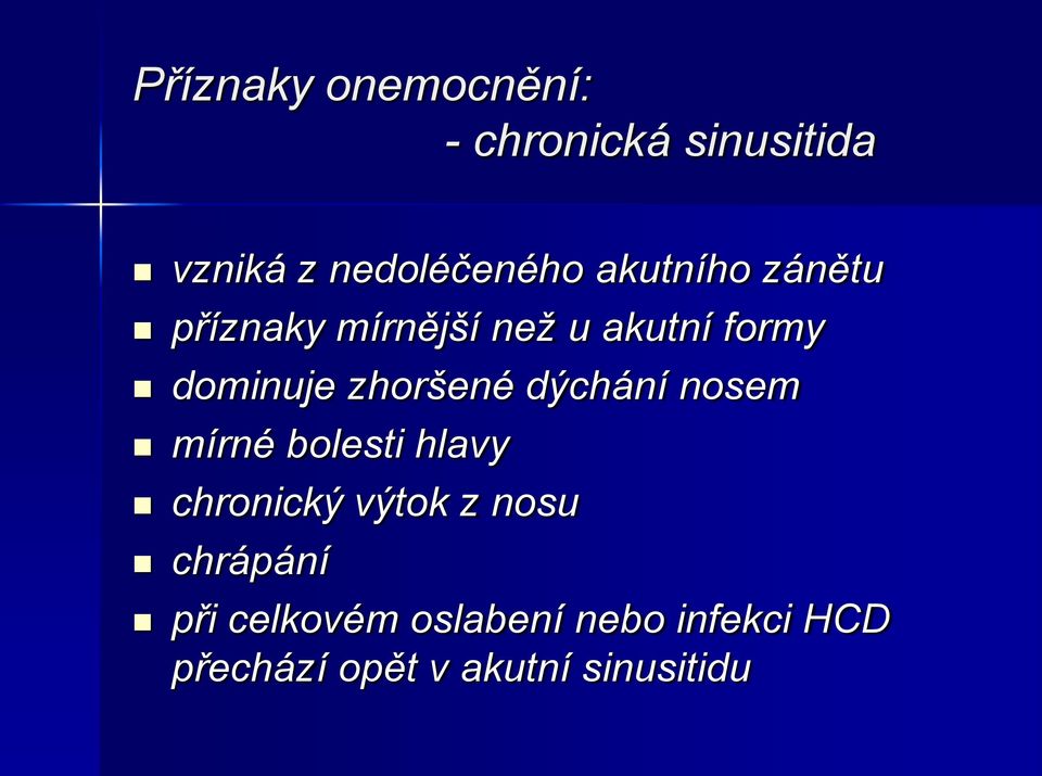 zhoršené dýchání nosem mírné bolesti hlavy chronický výtok z nosu