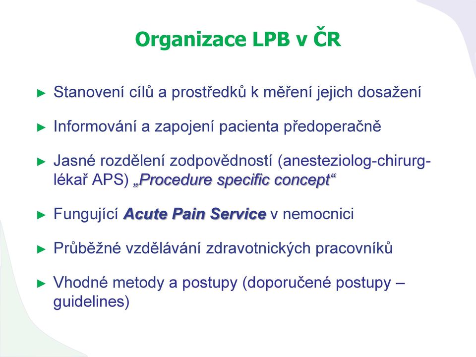 APS) Procedure specific concept Fungující Acute Pain Service v nemocnici Průběžné