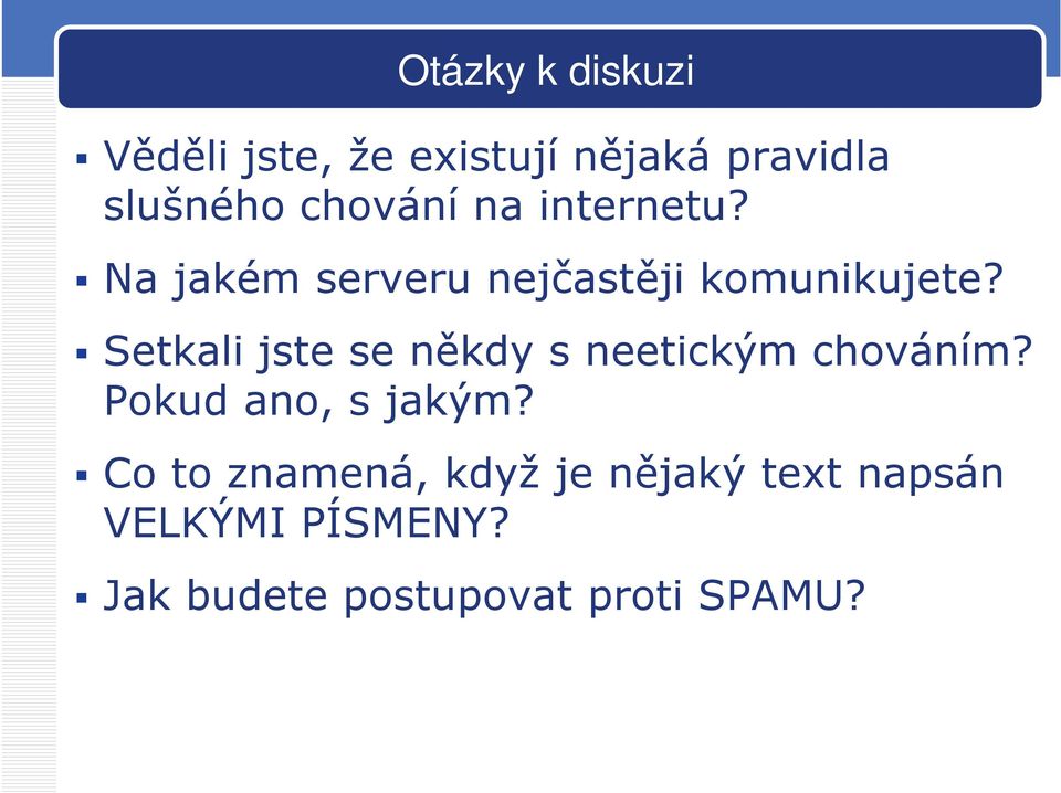 Setkali jste se někdy s neetickým chováním? Pokud ano, s jakým?