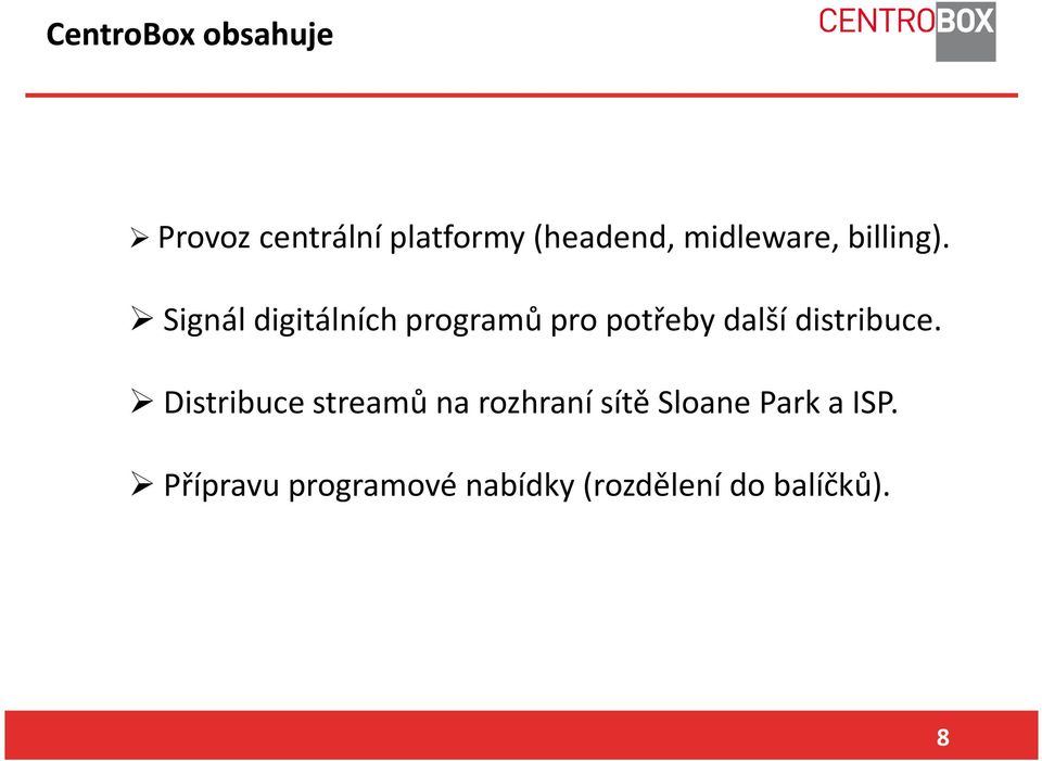 Signál digitálních programů pro potřeby další distribuce.