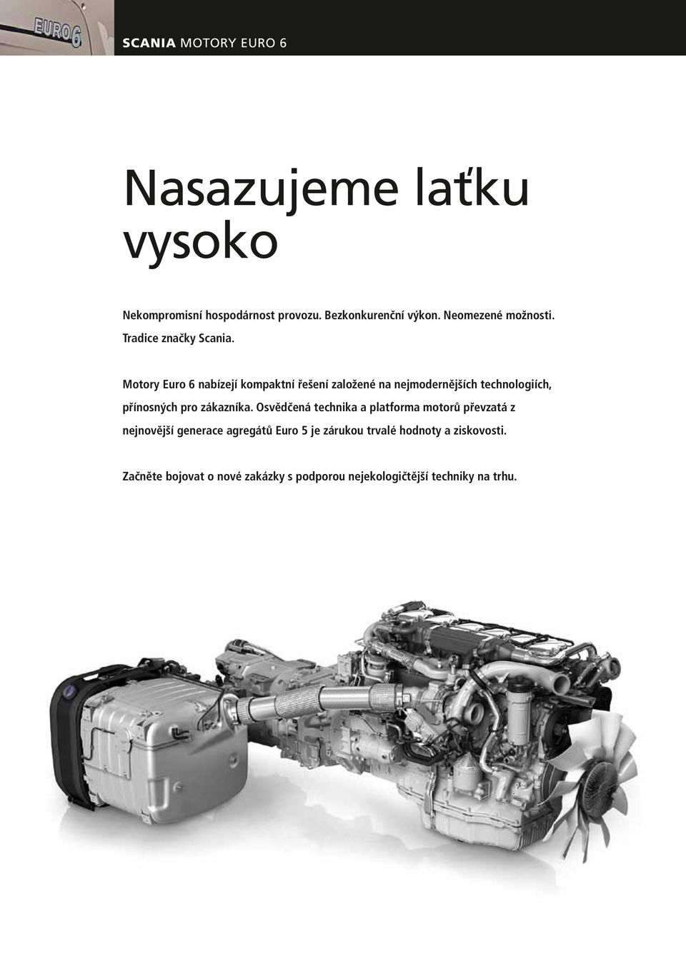 Motory Euro 6 nabízejí kompaktní řešení založené na nejmodernějších technologiích, přínosných pro zákazníka.