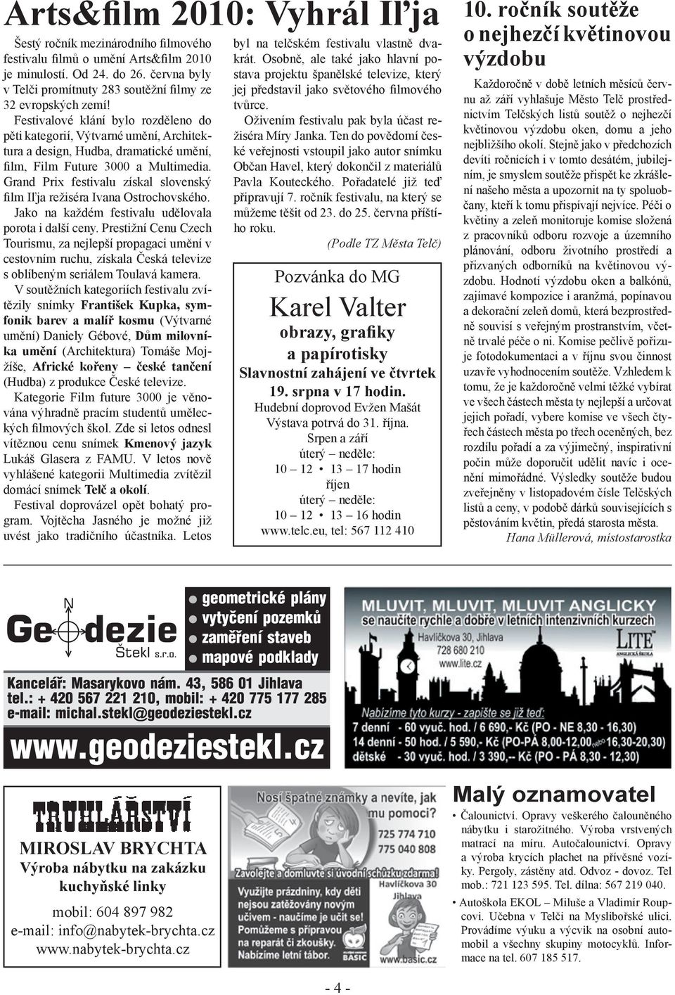 Festivalové klání bylo rozděleno do pěti kategorií, Výtvarné umění, Architektura a design, Hudba, dramatické umění, film, Film Future 3000 a Multimedia.