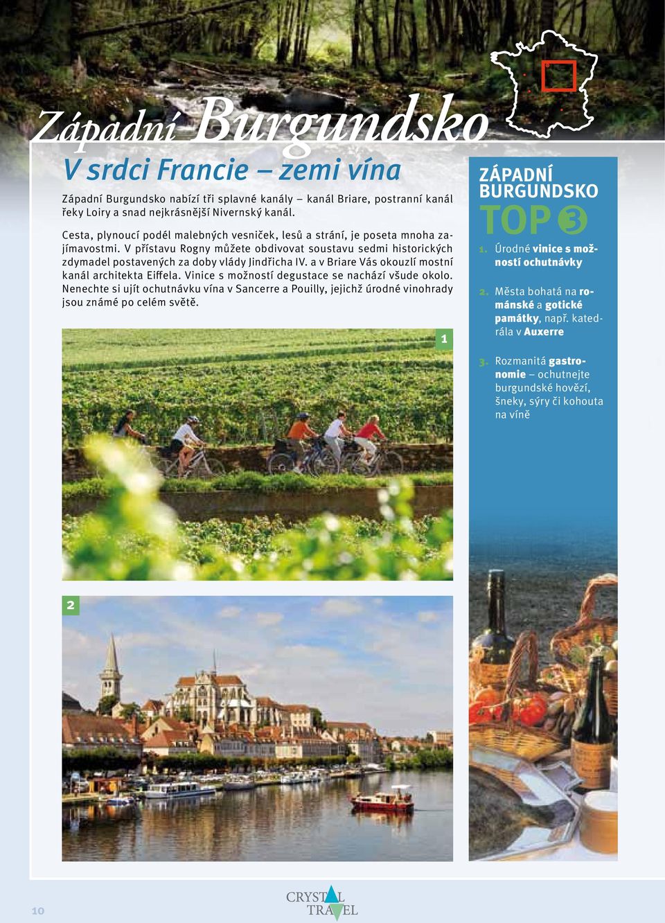 a v Briare Vás okouzlí mostní kanál architekta Eiffela. Vinice s možností degustace se nachází všude okolo.