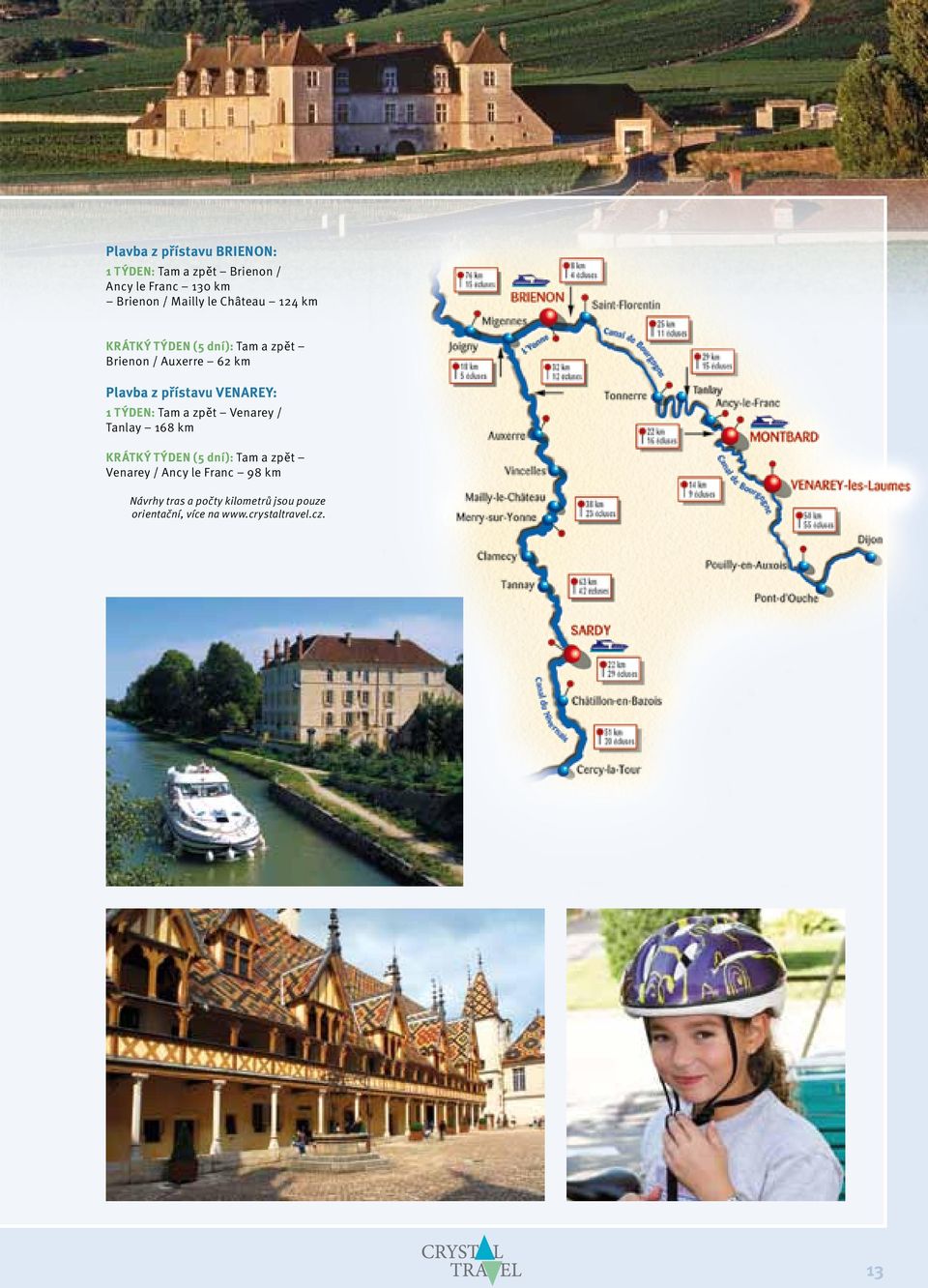 VENAREY: 1 TÝDEN: Tam a zpět Venarey / Tanlay 168 km KRÁTKÝ TÝDEN (5 dní): Tam a zpět Venarey /