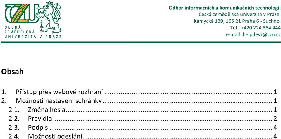 .. 1 2.2. Pravidla... 2 2.3. Podpis... 4 2.