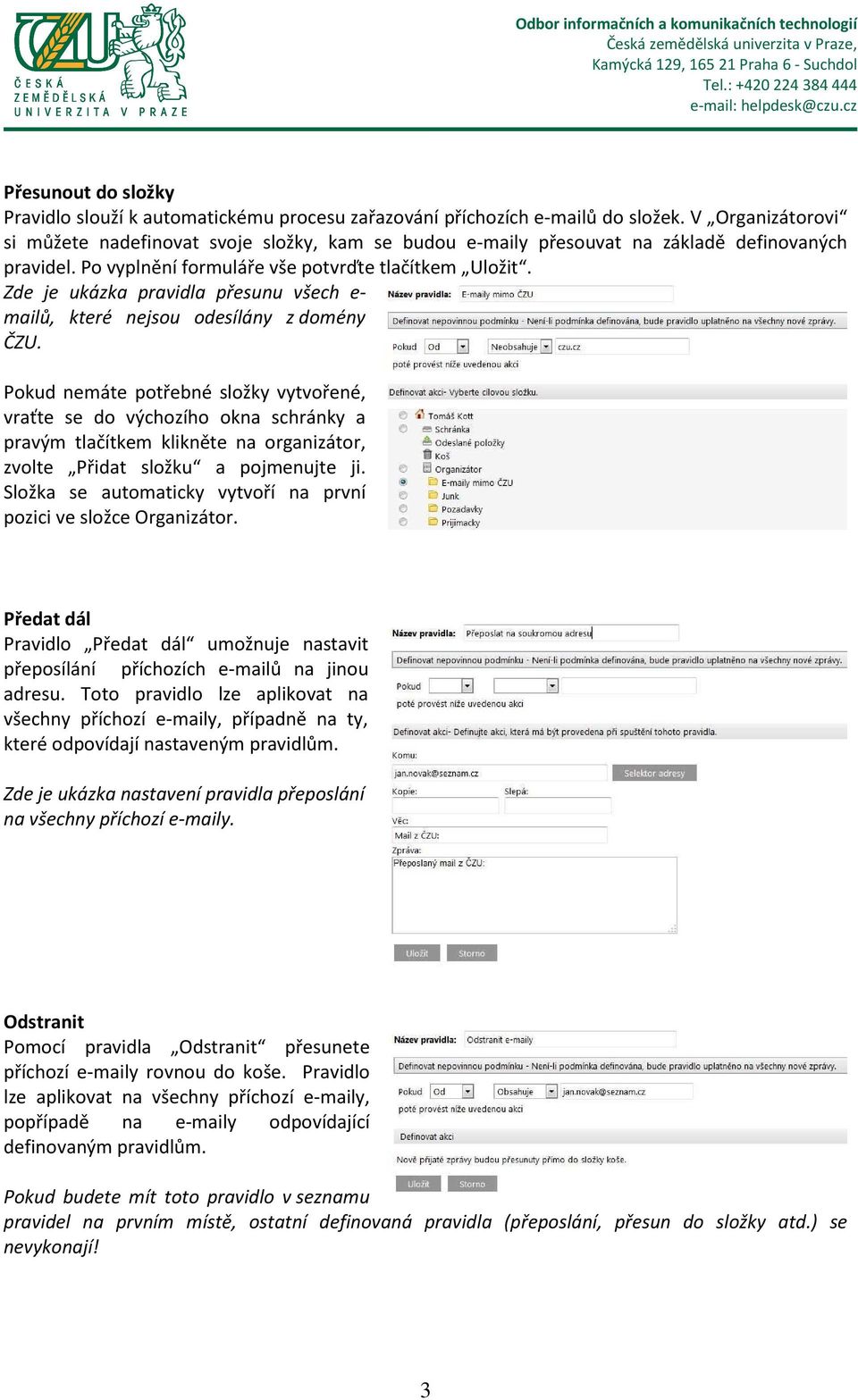 Zde je ukázka pravidla přesunu všech e- mailů, které nejsou odesílány z domény ČZU.