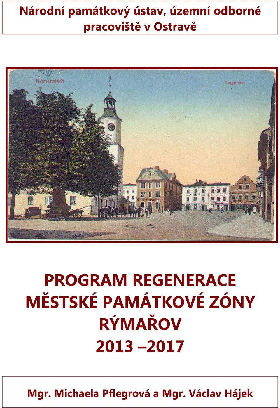 MĚSTSKÉ PAMÁTKOVÉ ZÓNY RÝMAŘOV 2013 2017