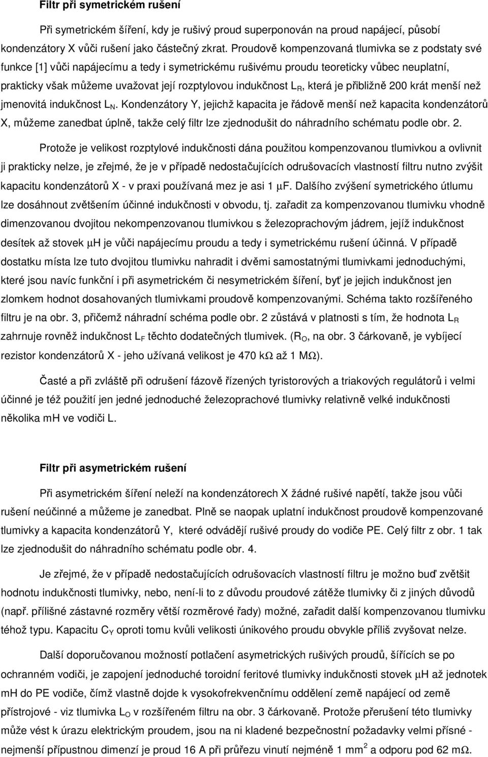 indukčnost L R, která je přibližně 2 krát menší než jmenovitá indukčnost L N.