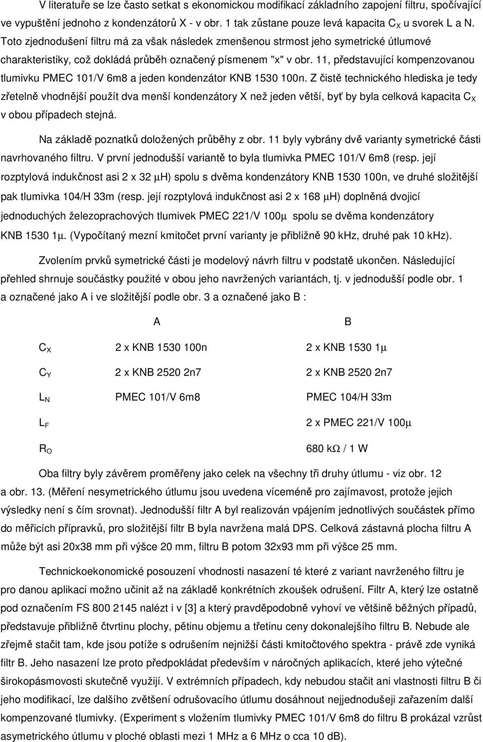 11, představující kompenzovanou tlumivku PMEC 1/V 6m8 a jeden kondenzátor KNB 153 n.