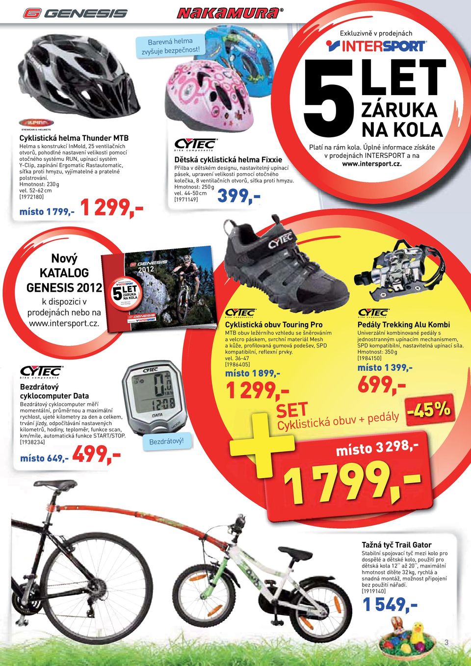 síťka proti hmyzu, vyjímatelné a pratelné polstrování. Hmotnost: 230 g vel.
