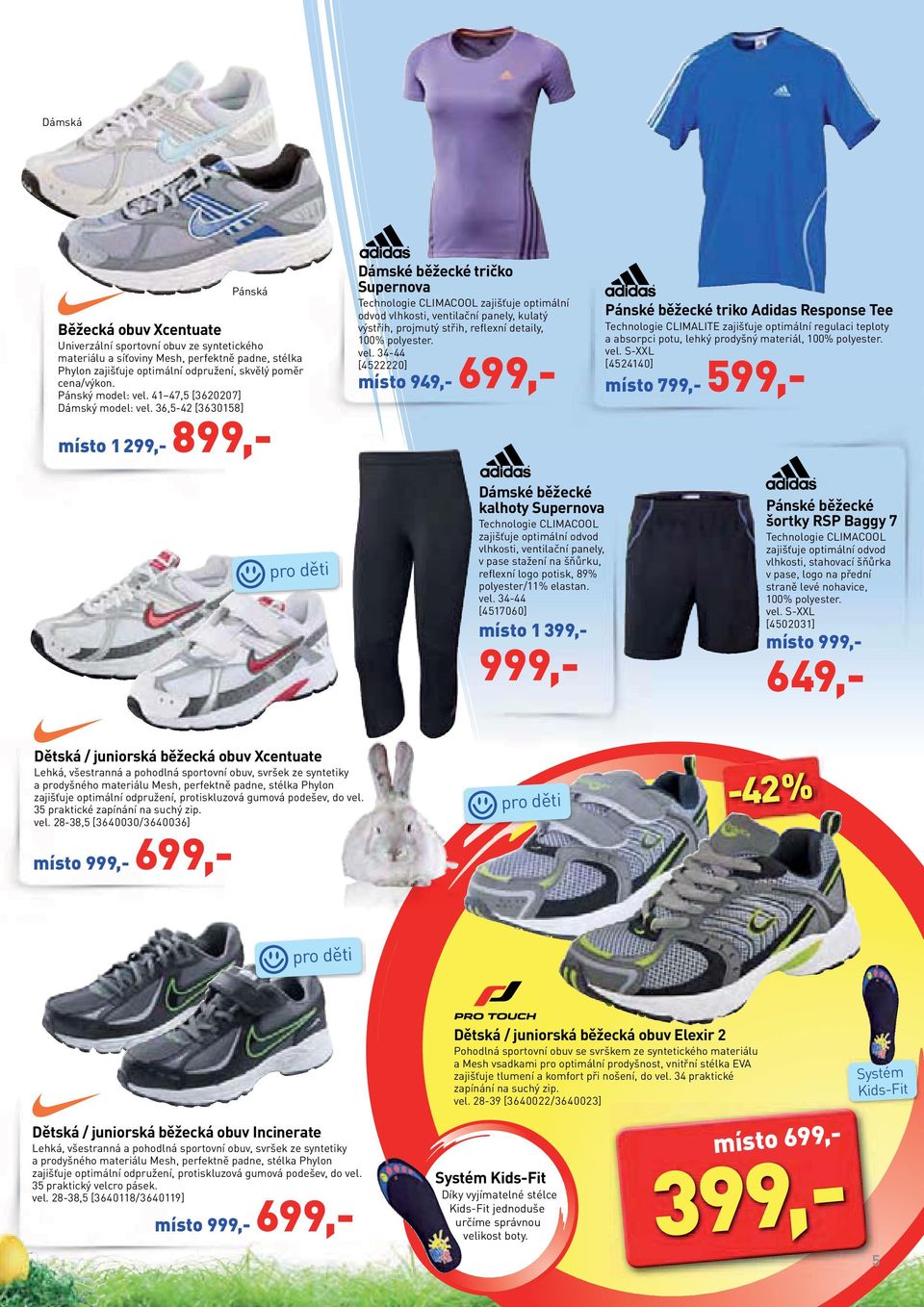 36,5-42 [3630158] místo 1 299,- 899,- Dámské běžecké tričko Supernova Technologie CLIMACOOL zajišťuje optimální odvod vlhkosti, ventilační panely, kulatý výstřih, projmutý střih, reflexní detaily,