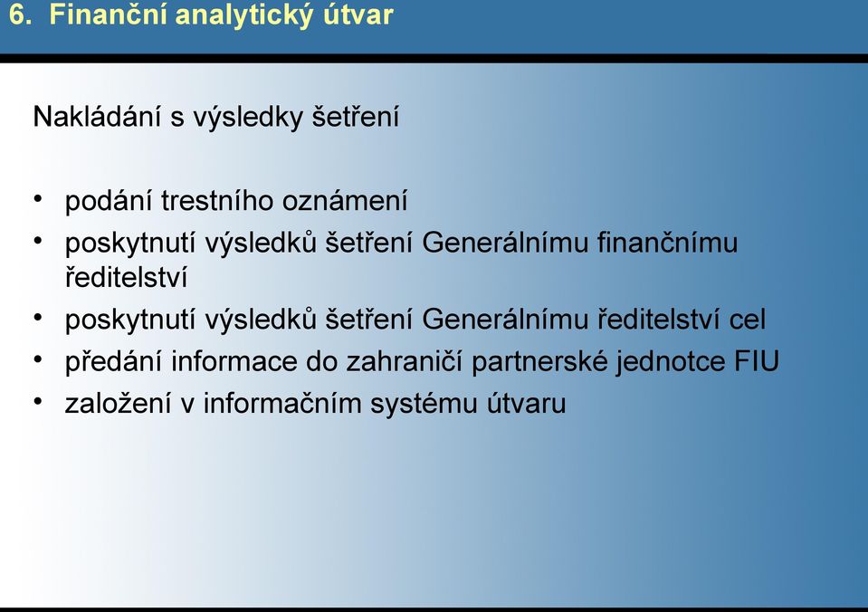 poskytnutí výsledků šetření Generálnímu ředitelství cel předání