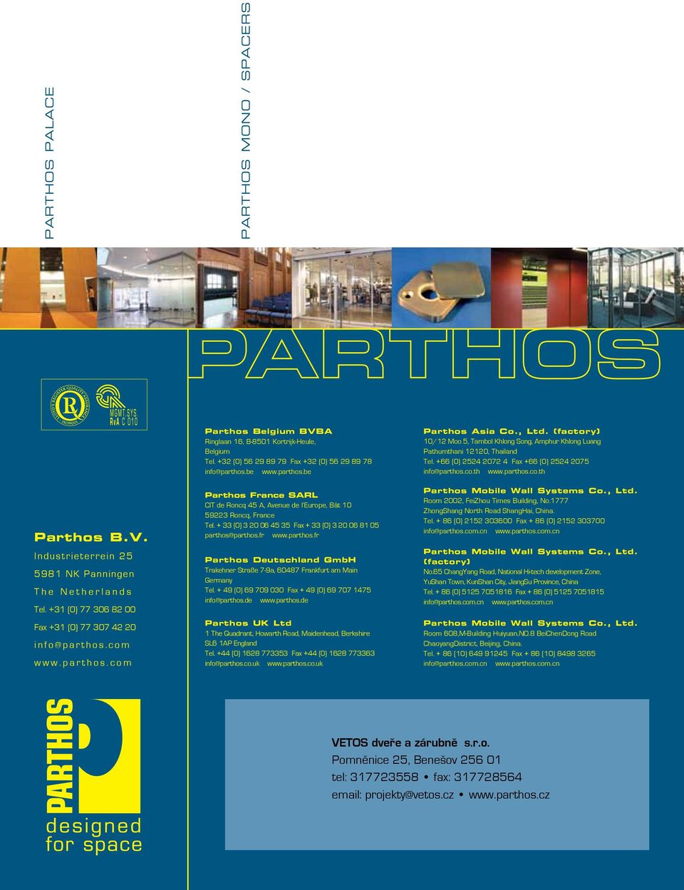 Industrieterrein 25 5981 NK Panningen T h e N e t h e r l a n d s Tel. +31 (0) 77 306 82 00 Fax +31 (0) 77 307 42 20 i n f o @ p a r t h o s.