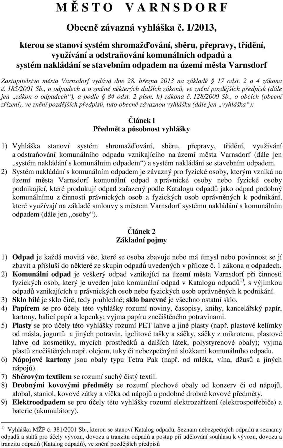 města Varnsdorf vydává dne 28. března 2013 na základě 17 odst. 2 a 4 zákona č. 185/2001 Sb.