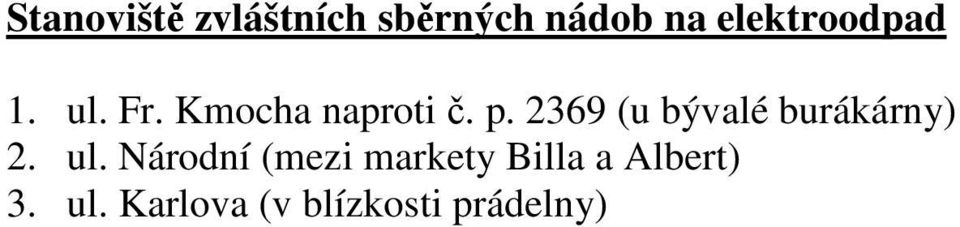 2369 (u bývalé burákárny) 2. ul.