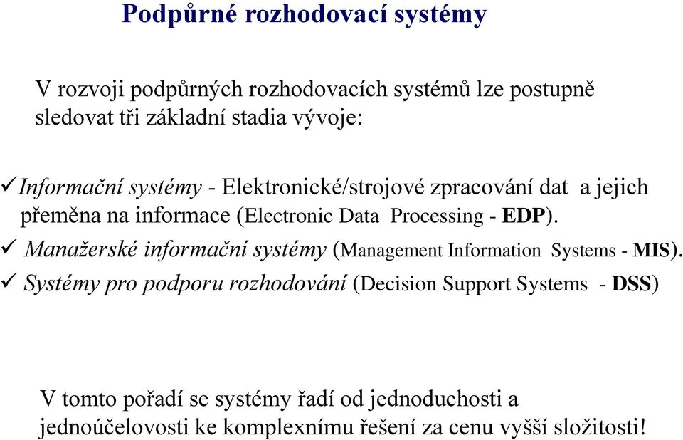 Manažerské informační systémy (Management Information Systems - MIS).