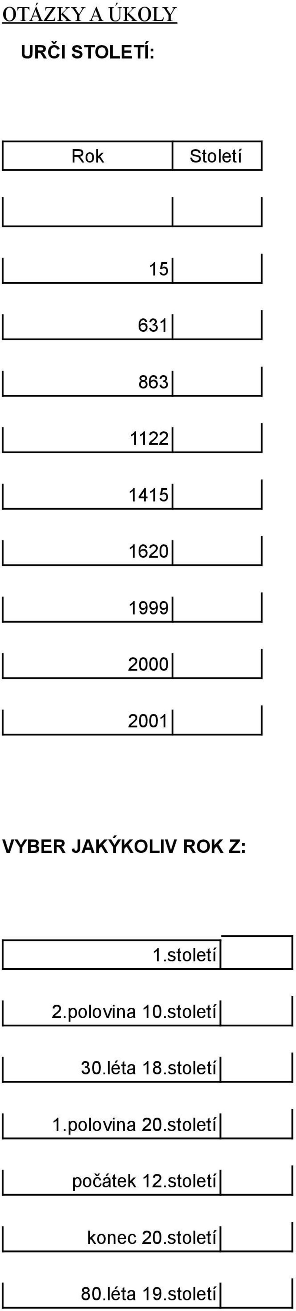 století 2.polovina 10.století 30.léta 18.století 1.