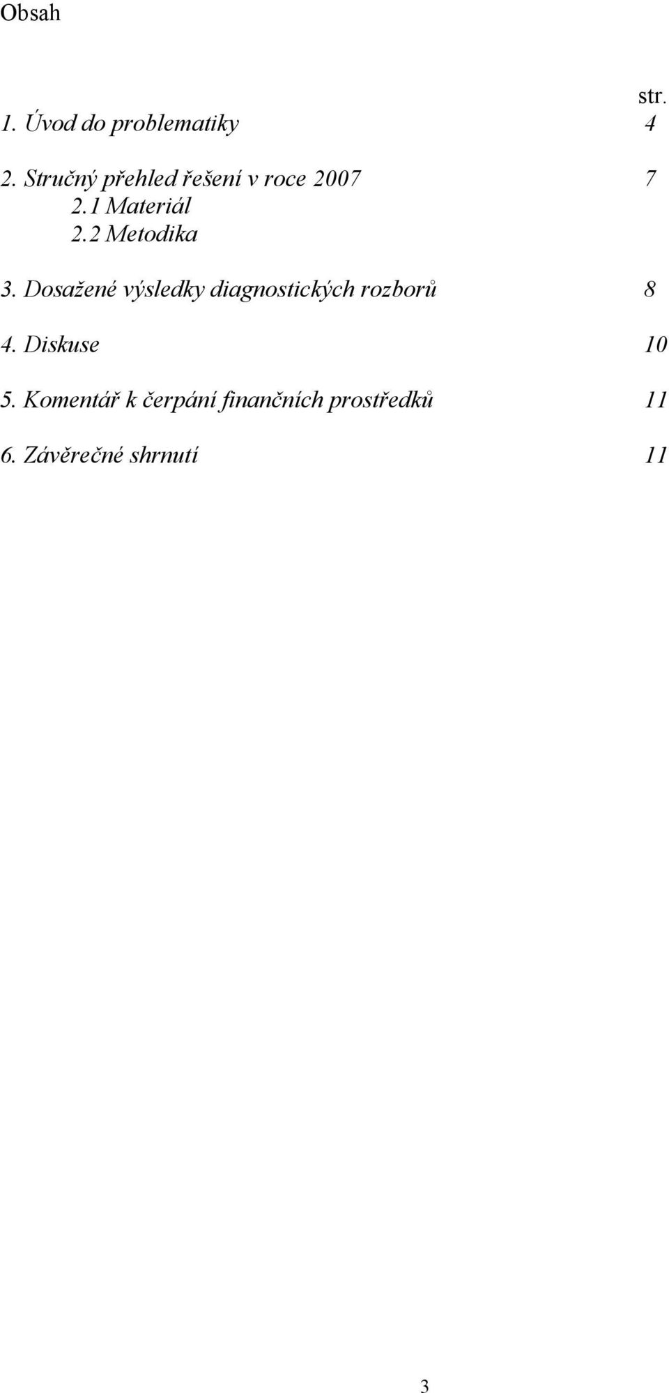 2 Metodika 3. Dosažené výsledky diagnostických rozborů 8 4.