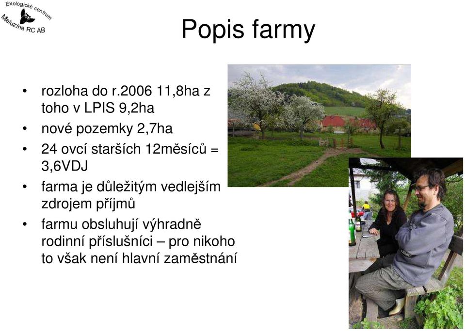 starších 12měsíců = 3,6VDJ farma je důležitým vedlejším