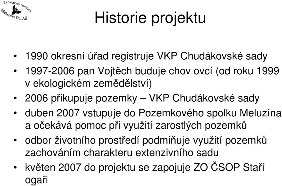 Pozemkového spolku Meluzína a očekává pomoc při využití zarostlých pozemků odbor životního prostředí