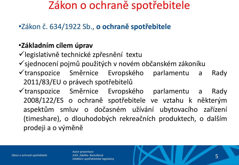 občanském zákoníku transpozice Směrnice Evropského parlamentu a Rady 2011/83/EU o právech spotřebitelů transpozice