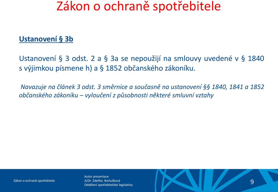 1852 občanského zákoníku. Navazuje na článek 3 odst.