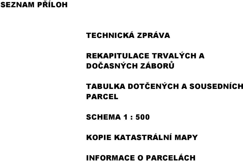 TABULKA DOTČENÝCH A SOUSEDNÍCH PARCEL