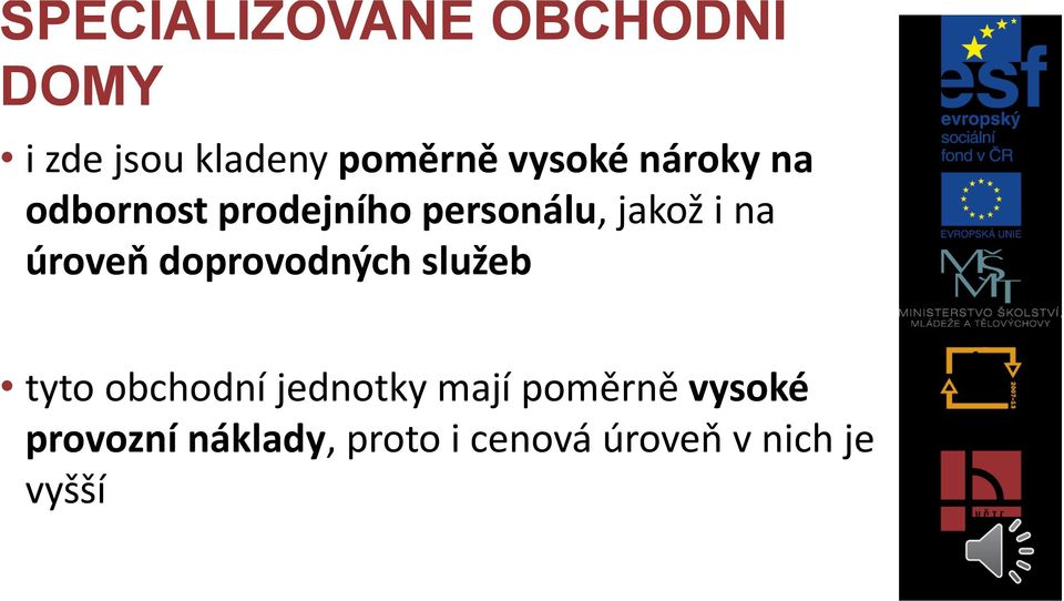 úroveň doprovodných služeb tyto obchodní jednotky mají