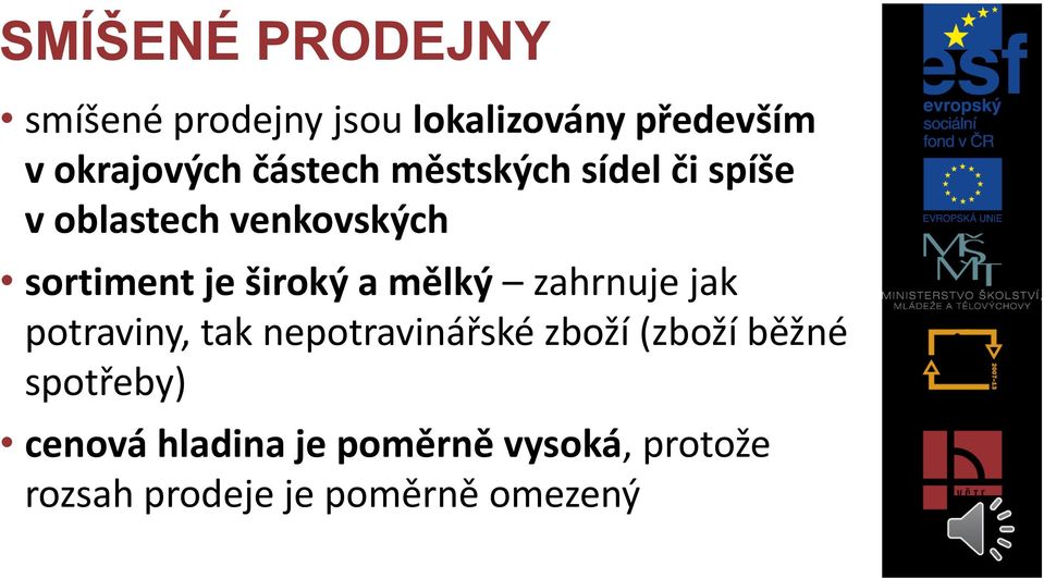 a mělký zahrnuje jak potraviny, tak nepotravinářské zboží (zboží běžné