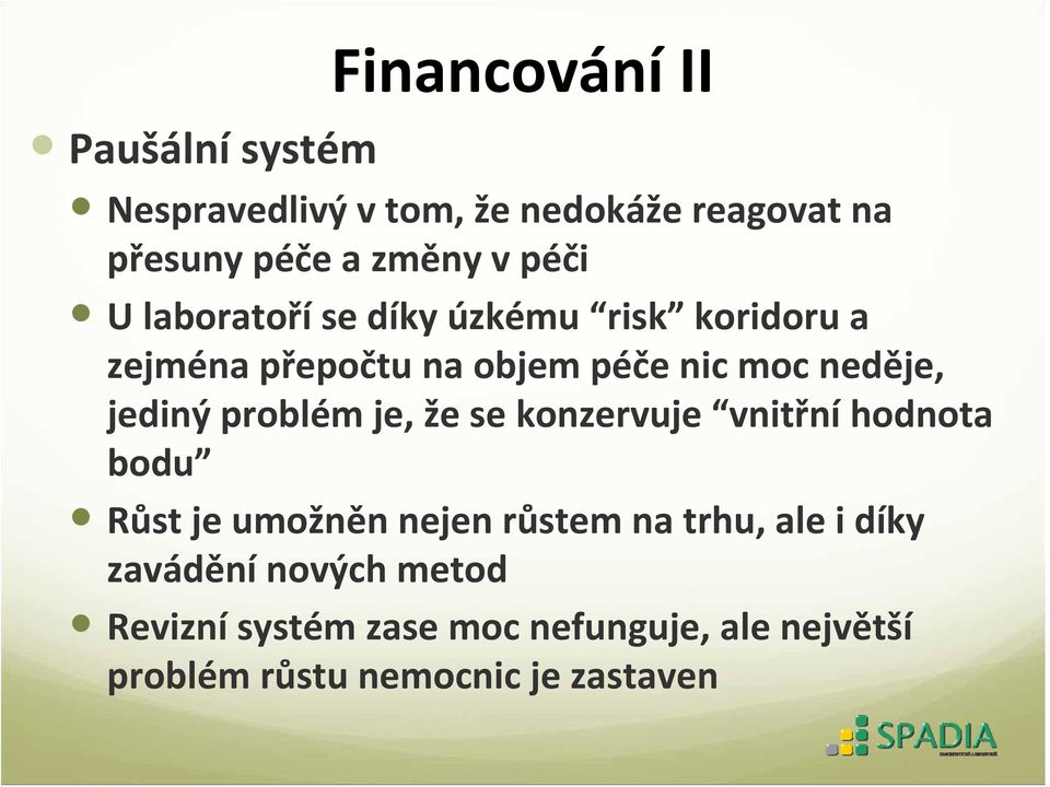 problém je, že se konzervuje vnitřní hodnota bodu Růst je umožněn nejen růstem na trhu, ale i díky