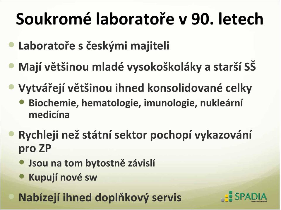 Vytvářejí většinouihnedkonsolidovanécelky Biochemie, hematologie, imunologie,