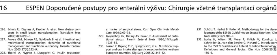 Parenter Enteral Nutr 2003;27(4):252 9. 228. Thorell A, Nygren J, Ljungqvist O. Insulin resistance: a marker of surgical stress. Curr Opin Clin Nutr Metab Care 1999;2:69 78. 229.