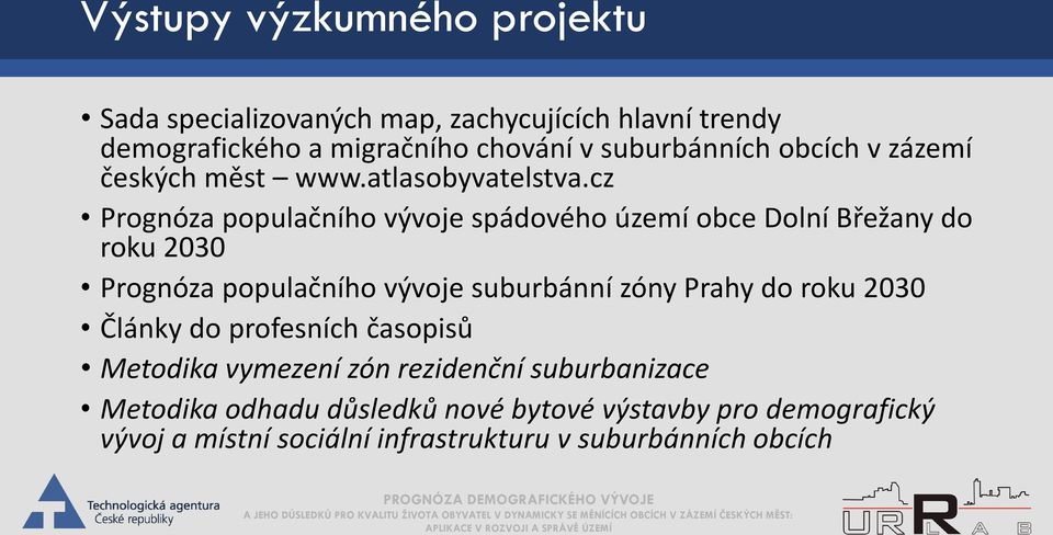 cz Prognóza populačního vývoje spádového území obce Dolní Břežany do roku 2030 Prognóza populačního vývoje suburbánní zóny Prahy do