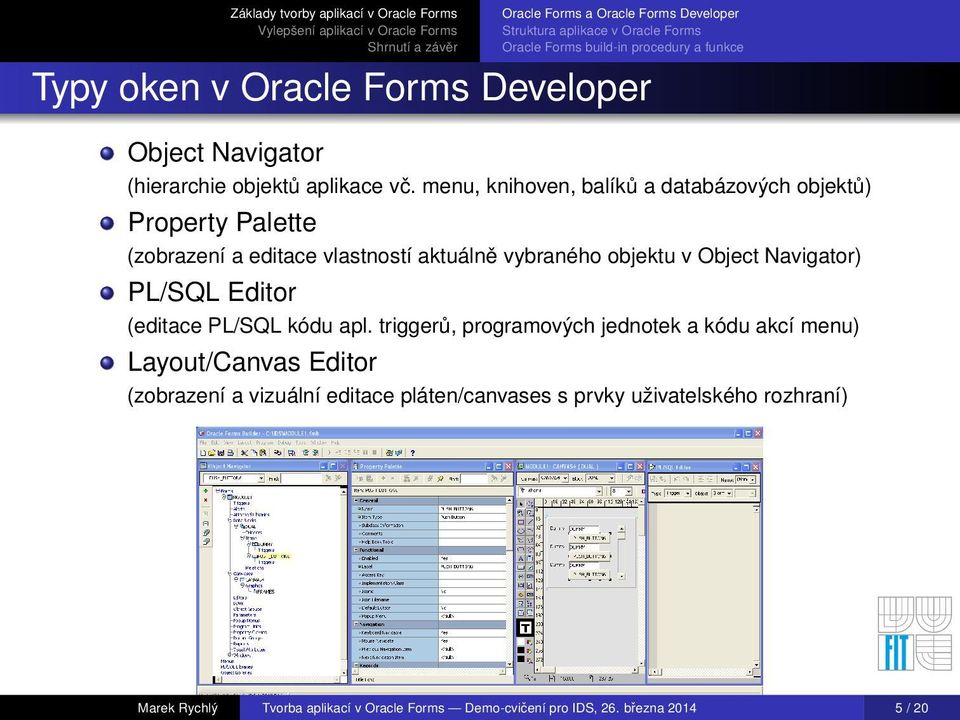 Object Navigator) PL/SQL Editor (editace PL/SQL kódu apl.