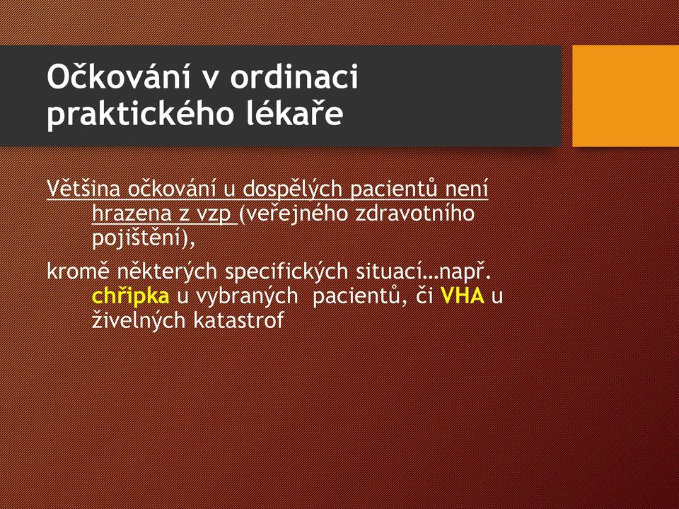 kromě některých specifických situací např.