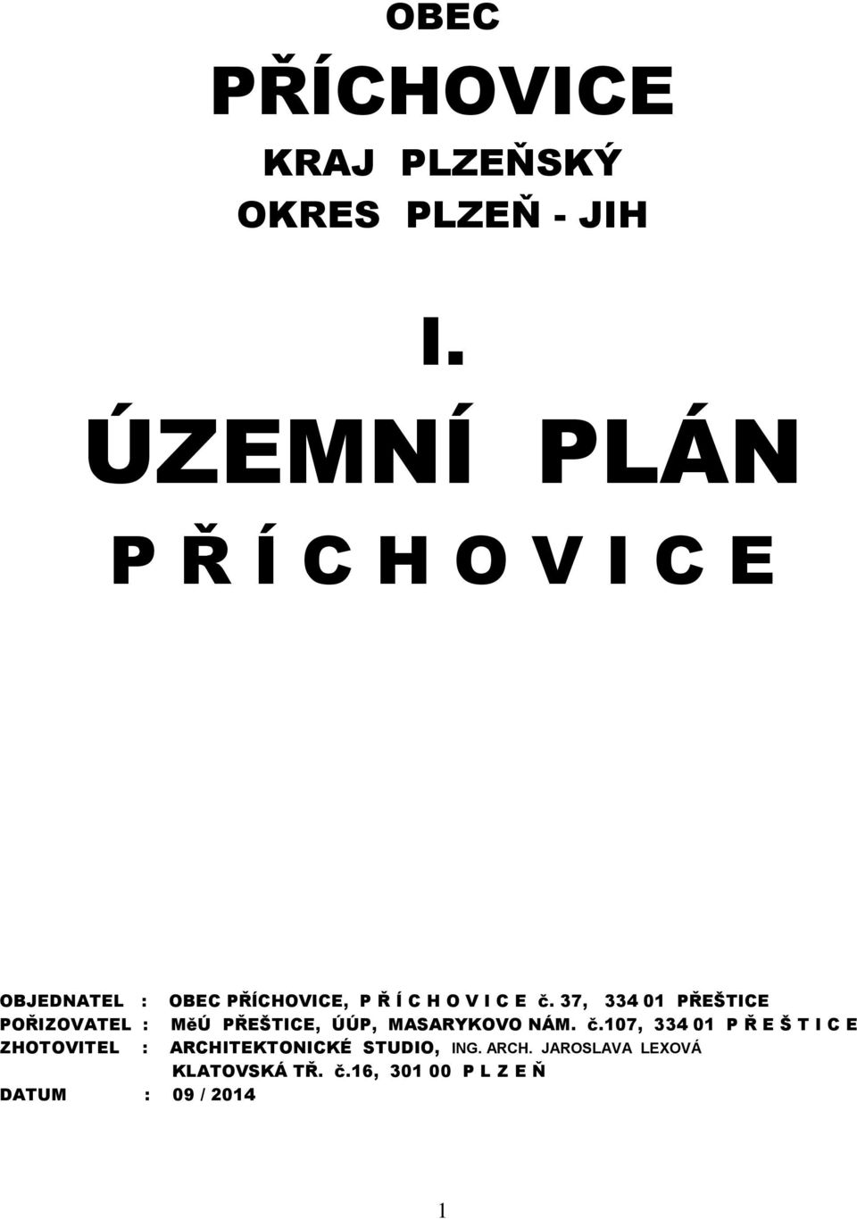 37, 334 01 PŘEŠTICE POŘIZOVATEL : MěÚ PŘEŠTICE, ÚÚP, MASARYKOVO NÁM. č.