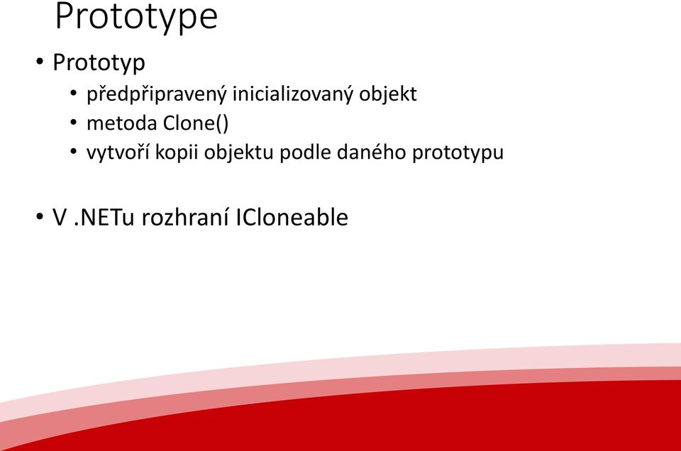 Clone() vytvoří kopii objektu podle