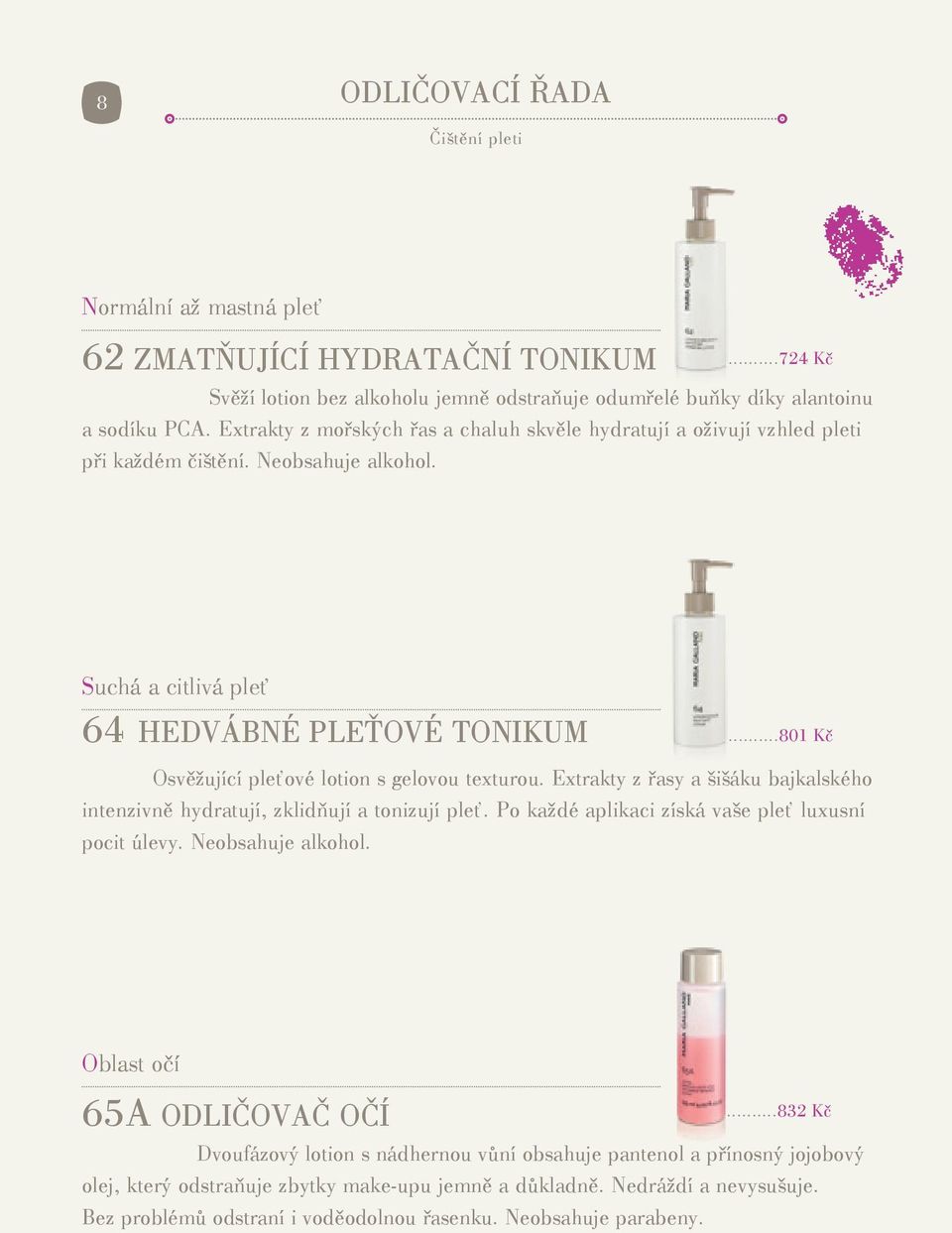 ..801 Kč Osvěžující pleťové lotion s gelovou texturou. Extrakty z řasy a šišáku bajkalského intenzivně hydratují, zklidňují a tonizují pleť. Po každé aplikaci získá vaše pleť luxusní pocit úlevy.