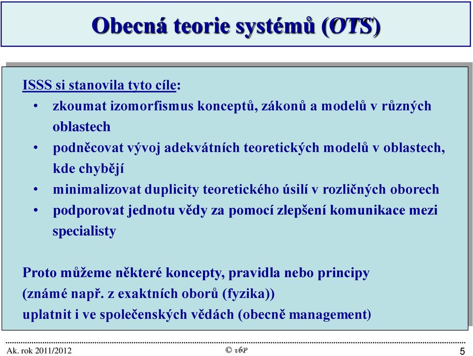 oborech podporovat jednotu vědy za pomocí zlepšení komunikace mezi specialisty Proto můžeme některé koncepty, pravidla