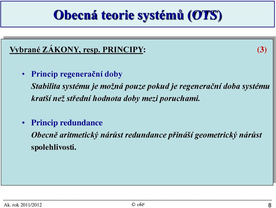 pokud je regenerační doba systému kratší než střední hodnota doby mezi