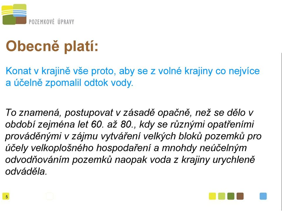 , kdy se různými opatřeními prováděnými v zájmu vytváření velkých bloků pozemků pro účely